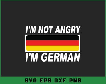 Orgulho alemão engraçado SVG: Citação "Não estou bravo", Bandeira da Alemanha (Download digital PNG DXF)