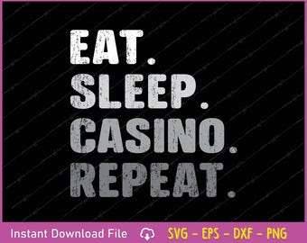 Eat Sleep Casino Repeat SVG PNG: Gambling Cut File (Digital Download)