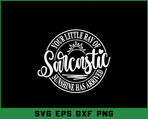Sarcastic Sunshine Quote: Funny Sassy SVG PNG (Digital Download)
