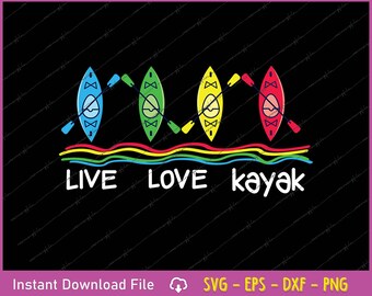 Live Love Kayak SVG | Funny Boating Shirt Design (Digital Download)