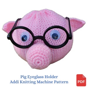 Addi Knitting Machine Pattern, Pig Eyeglass Holder Addi Pattern