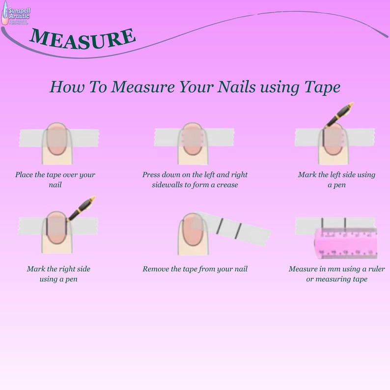 May include: An illustrated guide on a pink background, titled "How To Measure Your Nails using Tape." The steps include placing tape, creasing sidewalls, marking sides with a pen, removing tape, and measuring in mm with a ruler. The word "MEASURE" is at the top.