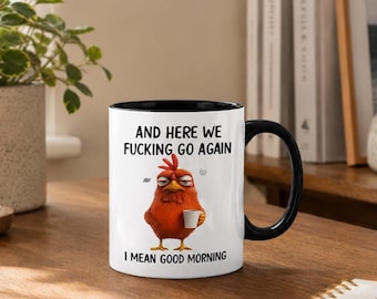 Chicken And Here We F*Cking Go Again I Mean Good Morning 11 oz Mug - Chicken Gifts For Coworkers, Friends, Family -Morning Coffee Mug