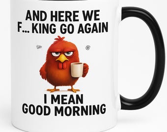 Here We F*Cking Go Again I Mean Good Morning 11 oz Mug - Chicken Gifts For Coworkers, Friends, Family - Personalised Mug, Morning Coffee Mug