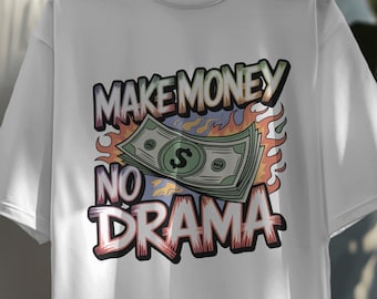 Make Money No Drama Shirt – Streetwear Graphic Tee, Comfort Colors T-Shirt