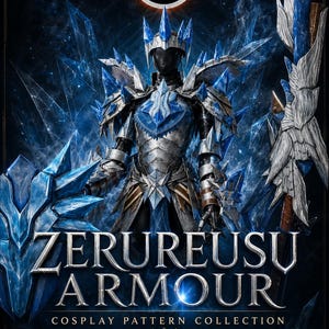 Puede incluir: Un póster digital para la colección de patrones de cosplay Zerureusu Armour, con una figura oscura con armadura cristalina azul y plateada, un escudo y un arma. El texto incluye el título, plantillas imprimibles para espuma EVA y el nombre del diseñador.