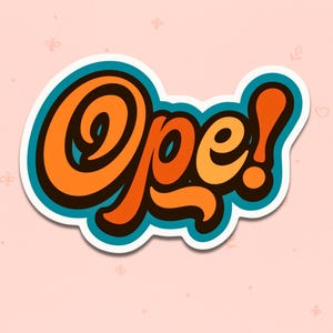 May include: A sticker with the word "Ope!" in orange and yellow, outlined in black and teal, on a white background. The sticker has a drop shadow and is set against a light pink background with small floral and heart shapes.