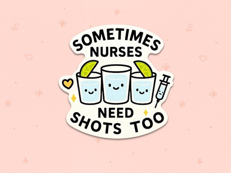 Sometimes Nurses Need Shots Too Sticker – Funny Nurse Appreciation Vinyl Sticker, Medical Humor for Nursing Students & Healthcare Workers Schwarz