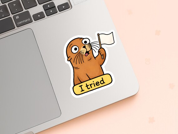 Seal Meme Sticker – I Tried Burnout Humor Vinyl Decal