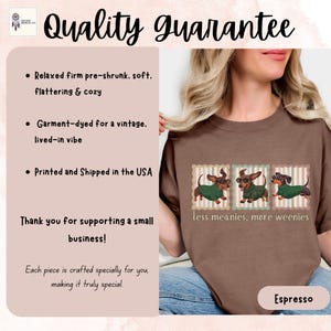 May include: Espresso-colored t-shirt featuring three dachshunds wearing green sweaters and sunglasses, with the text "less meanies, more weenies." The shirt also has the text "Quality guarantee."