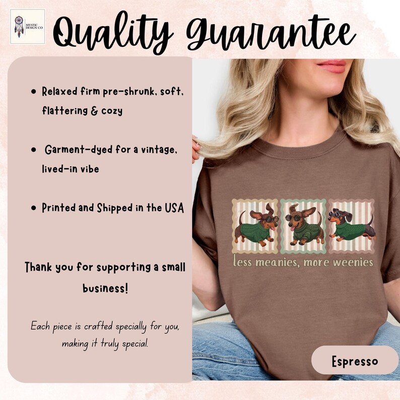 May include: Espresso-colored t-shirt featuring three dachshunds wearing green sweaters and sunglasses, with the text "less meanies, more weenies." The shirt also has the text "Quality guarantee."