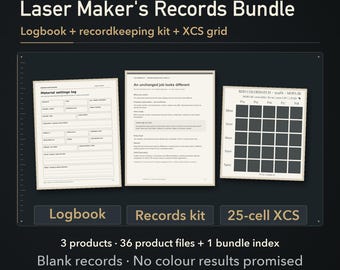May include: A digital bundle titled Laser Maker's Records Bundle featuring a material settings log, a recordkeeping kit, and a 25-cell XCS grid. The set includes 3 products, 36 product files, and 1 bundle index for laser makers.
