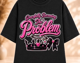 Convirtiéndose con gracia en el problema PNG, Era del villano divertido PNG, Diseño de camiseta Coquette Queen Energy, Frase viral de TikTok, Descarga instantánea