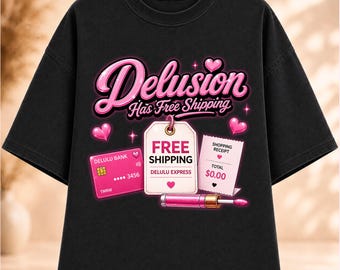 Delusion Has Free Shipping PNG, Girl Math PNG, Funny Shopping Quote PNG, Coquette Graphic Tee Design, Retail Therapy PNG, Instant Download