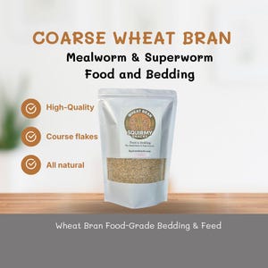 May include: A white pouch of coarse wheat bran for mealworms and superworms. The packaging includes the text "Coarse Wheat Bran" and "Squirmy Snacks" with details about food and bedding. The product is labeled as high-quality, course flakes, and all-natural.