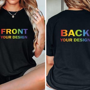 Front and Back Custom Design T-shirts, Personalized Shirts, Custom Company Logo Shirts, Custom Text Shirts, Custom Photo Shirts