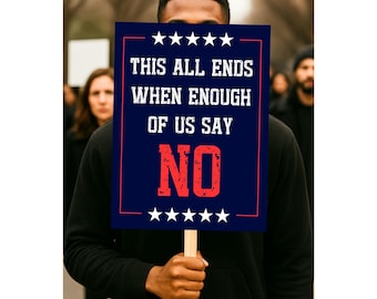 This All Ends When Enough Of Us Say No Protest Sign, Anti Ice Sign, Anti-Fascist Political Statement Sign, Activism, Minneapolis, Fuck Ice