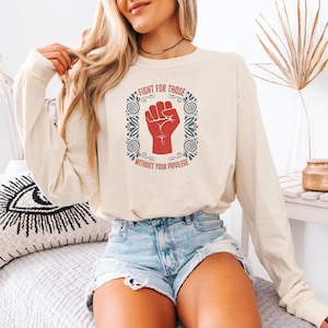 Fight For Those Without Your Privilege Shirt, Racial Equality, Anti Racism Shirt, Feminist, Social Activist Shirt, Liberal, Comfort colors