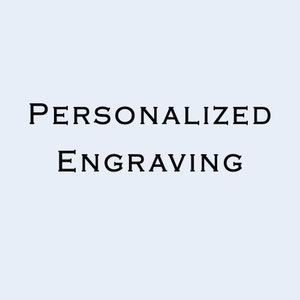 Personalized / Custom Engravings