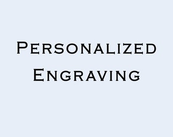 Personalized / Custom Engravings