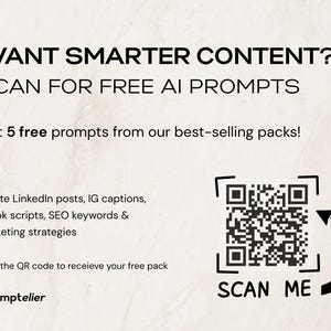 May include: Cream-colored promotional graphic with the text "WANT SMARTER CONTENT? SCAN FOR FREE AI PROMPTS." It also includes a QR code with the words "SCAN ME" and a call to action to get 5 free prompts.