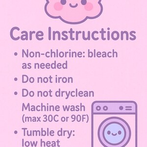 Peut inclure: Graphique rose avec les mots "Care Instructions" et une illustration de nuage mignon. Les instructions incluent : blanchiment sans chlore, ne pas repasser, ne pas nettoyer &agrave; sec, lavage en machine (max 30&deg;C), et s&egrave;che-linge &agrave; basse temp&eacute;rature.
