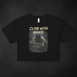 Climb With Grace Terror Affirmations Cropped T-Shirt – Gothic Horror Quote Crop Top – Dark Motivational Shirt