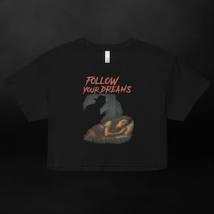 Follow Your Dreams Terror Affirmations Cropped T-Shirt – Gothic Horror Quote Crop Top – Dark Motivational Shirt