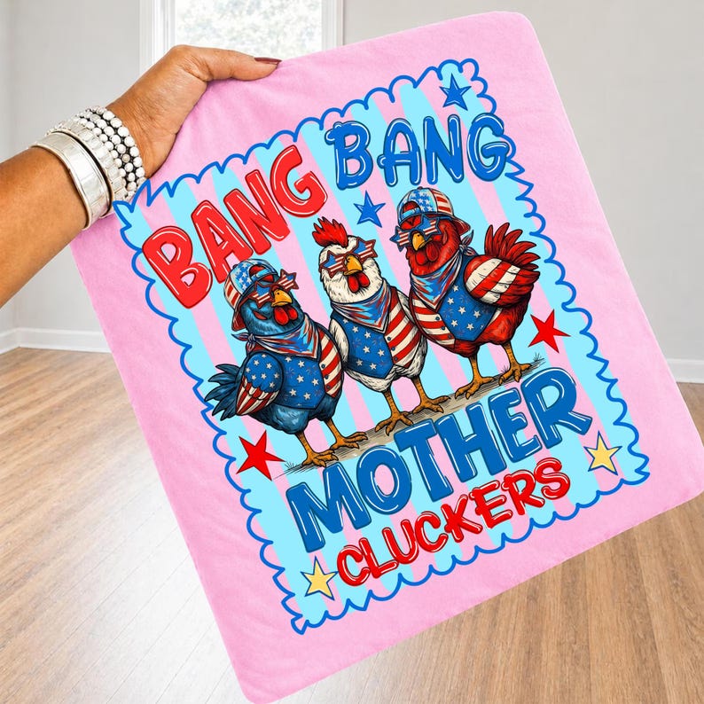 May include: A light pink fabric square featuring a graphic of three chickens wearing American flag-themed bandanas, hats, and sunglasses. The text reads BANG BANG MOTHER CLUCKERS in red and blue lettering, surrounded by a blue scalloped border.