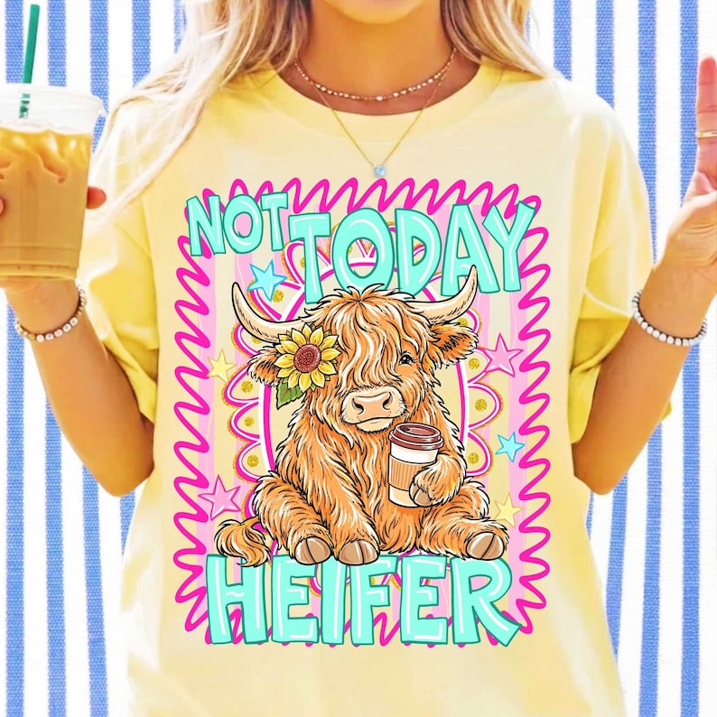Image of Not Today Heifer PNG Coffee Lover Highland Cow Digital Download Sarcastic Farm Humor Neon Striped Western Cow Sunflower Shirt Sublimation