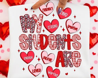 My Students Are Valentine PNG, Sweet Candy Heart Teacher Design, Affirmation School Shirt, Digital File Gift, Elementary Preschool Team