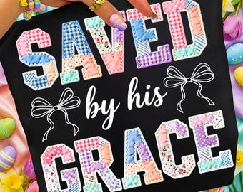 Saved by His Grace PNG, Fałszywe pikowanie religijne PNG, Sublimacja chrześcijańska, Wiara uniwersytecka, Wielkanocny wzór PNG, Czcionka boho floral cottagecore