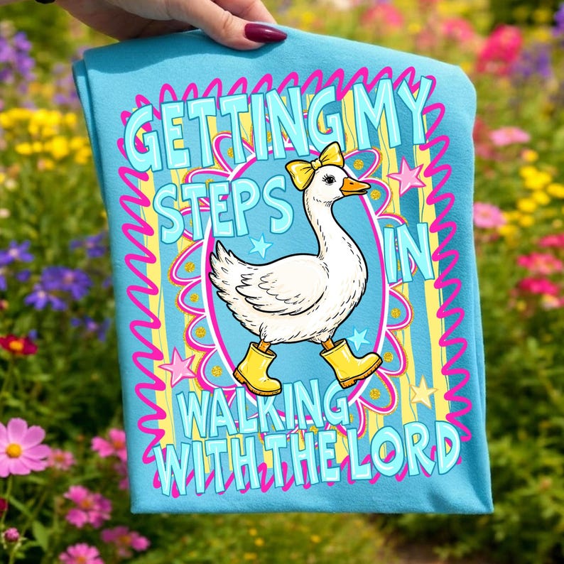 Image of Getting My Steps In Walking With The Lord PNG Christian Goose Design Cute Floral Duck Boots Sublimation Faith Quote Religious Shirt Design