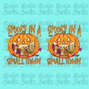 May include: Two identical graphic designs featuring an orange jack-o'-lantern with a carved face. Inside the pumpkin is a colorful small town scene. The text reads SPOOKY IN A SMALL TOWN in orange letters. Small bats, stars, and spiderwebs surround it.