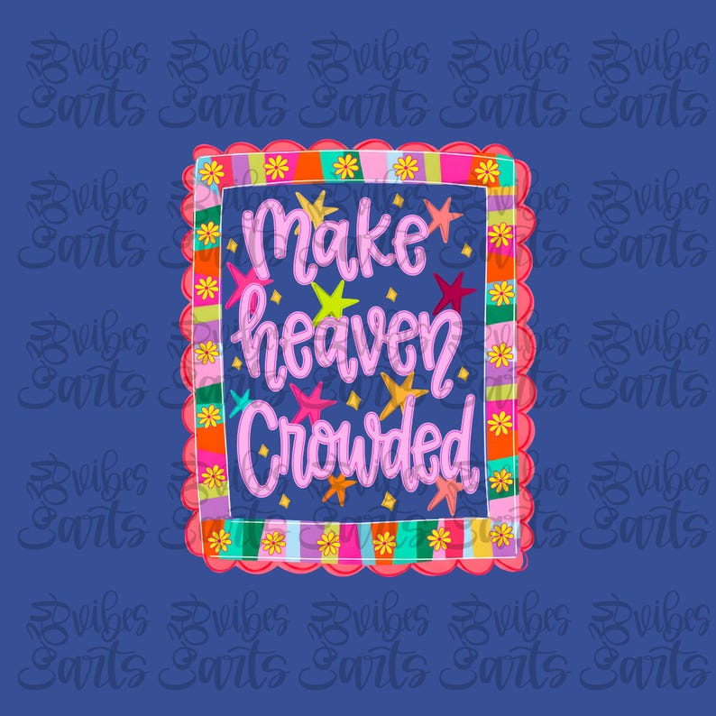 Image of Make Heaven Crowded PNG Christian Preppy Design | Colorful Faith Graphic Boutique Church Shirt PNG | Jesus Loves Youth Group DTF Clipart