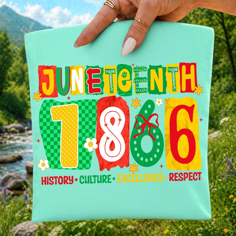 May include: A light mint green t-shirt featuring the text JUNETEENTH 1866 in colorful, patterned block letters. Below, the words HISTORY, CULTURE, EXCELLENCE, and RESPECT are printed in red, green, yellow, and orange, accented by small white flowers.
