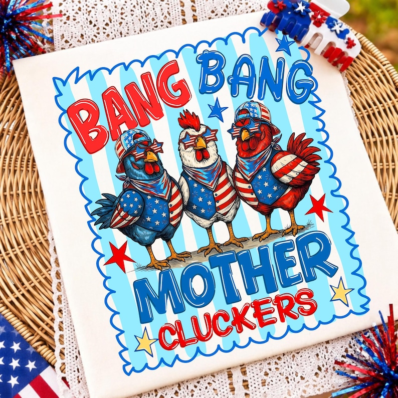 Humorous 'Bang Bang Mother Cluckers' patriotic chicken design for 4th of July crafting projects