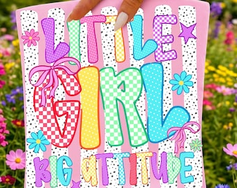 Little Girl Big Attitude PNG Funny Kids Sublimation Design Colorful Sassy Girl Shirt Graphic Coquette Bow Toddler Boutique PNG