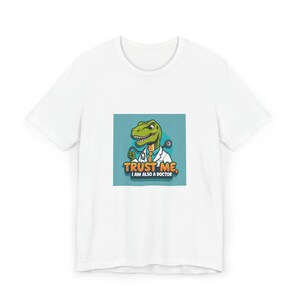 Trust Me, I Am Also a Doctor T-Shirt | Fun Dino Tee for Medical Professionals | Great Gift for Med Students, Physician Assistants, Doctors