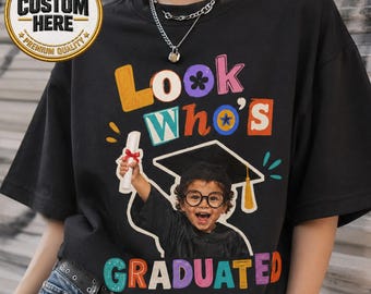 Personalized Graduation Shirt, Look Who Graduated Vintage Photo Shirt, Graduation Outfit For Mom Dad, Class of 2026 Photo Graduation Gift