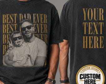 Custom Best Dad Ever Doubled-Side Shirt, Personalized Kids Photo College Tee, Fatherhood Tee Comfort Colors, Fathers Day Gift