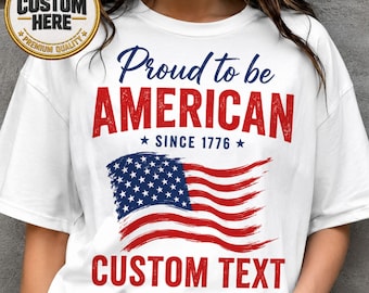 Camiseta personalizada "Orgulloso de ser estadounidense", camiseta con la bandera de EE. UU. desde 1776, camiseta patriótica personalizada, regalo para el 4 de julio.