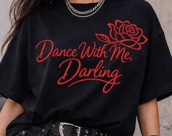Dance With Me Darling Shirt, Romantic Vintage Quote Tee, Elegant Script Aesthetic Shirt, Couple Anniversary Gift Top, Retro Graphic Shirt