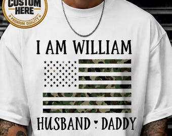 Custom American Dad Shirt, Personalized Daddy Sweatshirt, I Am William Husband Daddy Shirt, Camouflage USA Flag Crewneck, Gift for Dad