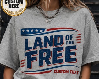 Camiseta personalizada "Tierra de la Libertad", camiseta del Día de la Independencia de Estados Unidos, camiseta patriótica con texto personalizado, regalo del 4 de julio de EE. UU.