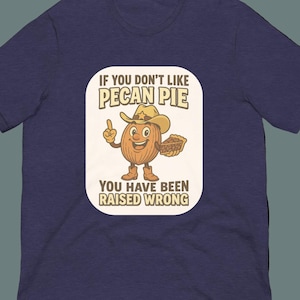 If You Don’t Like Pecan Pie Tee – NuttyMerch Cowboy Humor Shirt