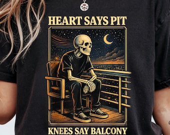 Maglietta Comfort Colors® Heart Says Pit Knees Say Balcony, maglietta Skeleton Goth Band, maglietta Funny Humor