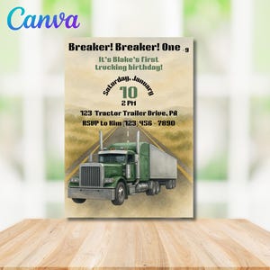 May include: An invitation with a green semi-truck illustration on a road. The text reads "Breaker! Breaker! One - It's Blake's first trucking birthday!" with the date, time, and address. The Canva logo is in the top left corner.