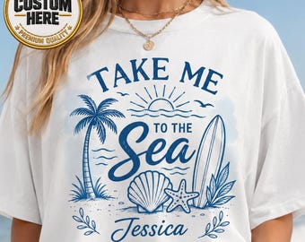 Personalized Beach Vacation Shirt, Take Me to the Sea Tee, Custom Name Summer Beach Shirt, Coastal Vacation Gift