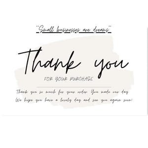 May include: A white card with the words "Thank you" in a handwritten font, with the phrase "For your purchase" below. The card also includes the text "Small businesses are dreams" and a thank you message.